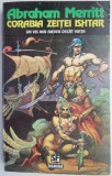 Corabia zeitei Ishtar &ndash; Abraham Merritt