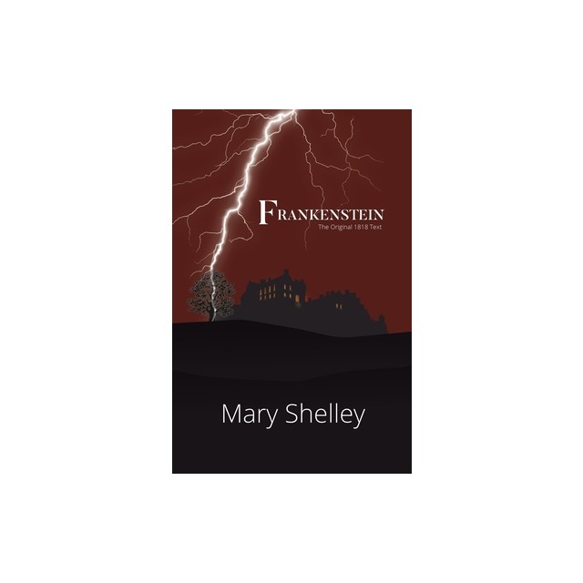 Frankenstein the Original 1818 Text (Reader's Library Classics)