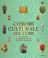 Comori culturale ale lumii. De la relicve ale imperiilor antice la obiecte moderne/***