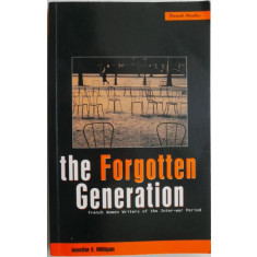 The Forgotten Generation. French Women Writers of the Inter-War Period &ndash; Jennifer E. Milligan