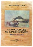 Petre Gigea-Gorun - Comuna Goicea cu oameni si fapte (dedicatie autograf), 2006