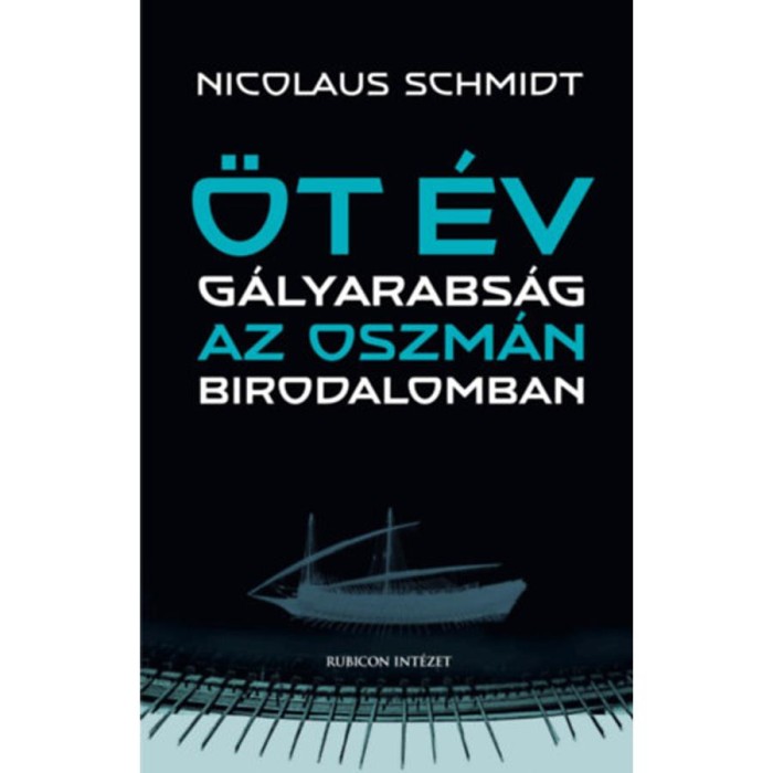 &Ouml;t &eacute;v g&aacute;lyarabs&aacute;g az Oszm&aacute;n Birodalomban - Nicolaus Schmidt