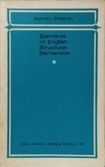 ELEMENTS OF ENGLISH STRUCTURAL SEMANTICS-DUMITRU CHITORAN-225782