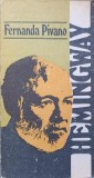 Hemingway - Fernanda Pivano, Editura Univers 1988, Biografia lui Ernest Hemingway, Coperta Necartonata