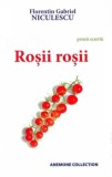Rosii rosii. Proza scurta/Florentin Gabriel Niculescu
