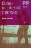 Robert Neuburger - Cuplul - &icirc;ntre dezirabil și periculos