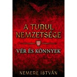 A turul nemzets&eacute;ge - V&eacute;r &eacute;s k&ouml;nnyek - Nemere Istv&aacute;n