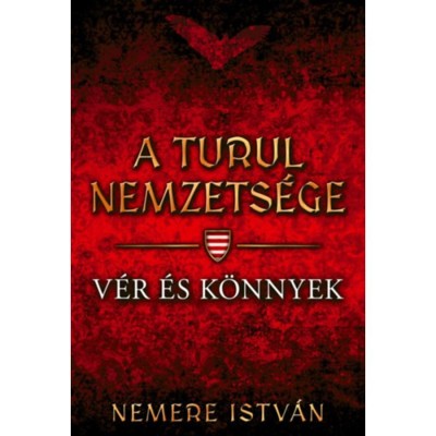A turul nemzets&amp;eacute;ge - V&amp;eacute;r &amp;eacute;s k&amp;ouml;nnyek - Nemere Istv&amp;aacute;n foto