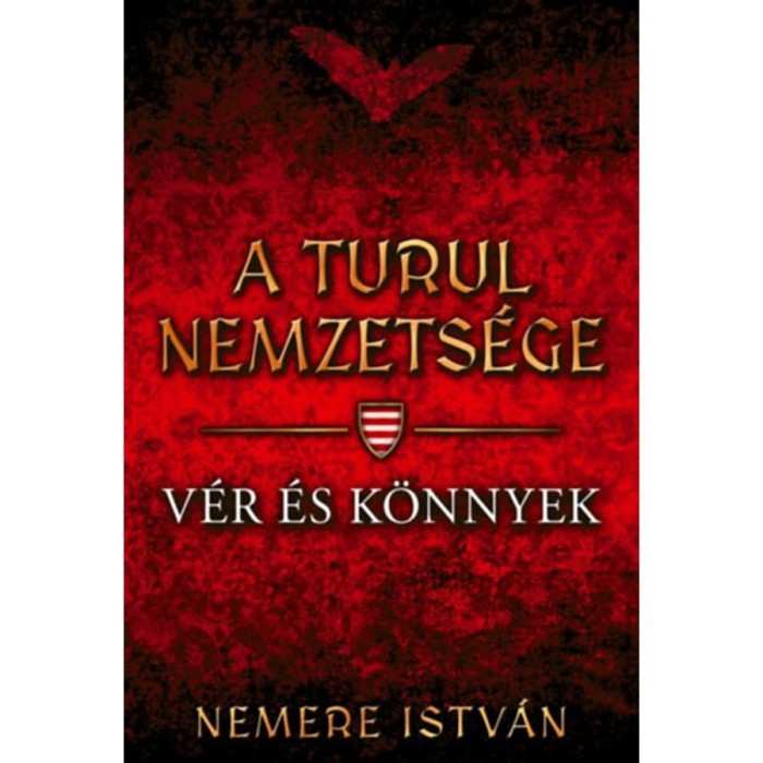 A turul nemzets&eacute;ge - V&eacute;r &eacute;s k&ouml;nnyek - Nemere Istv&aacute;n