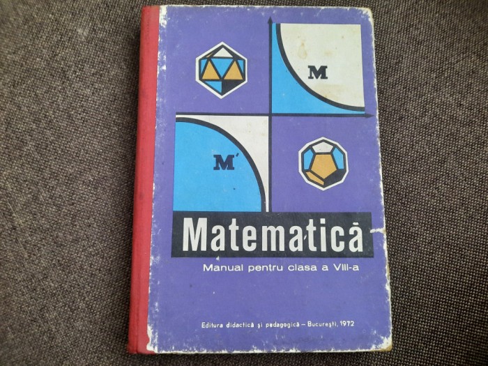 Constantin Ionescu Bujor - Matematica - Manual pentru clasa a VIII-a CARTONATA