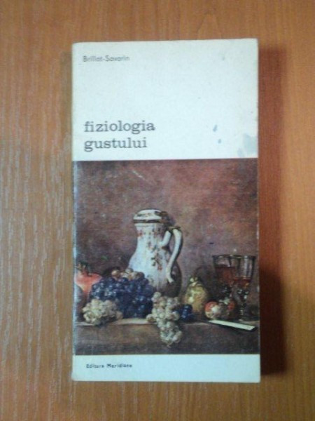 FIZIOLOGIA GUSTULUI de BRILLAT-SAVARIN,BUC.1988