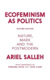 Ecofeminism as Politics: Nature, Marx, and the Postmodern