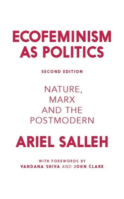 Ecofeminism as Politics: Nature, Marx, and the Postmodern