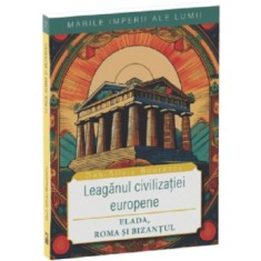 Elada, Roma si Bizantul. Leaganul civilizatiei europene, Dan Silviu Boerescu