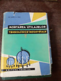 MONTAREA UTILAJELORTEHNOLOGICE INDUSTRIALE - GH. FLOREA