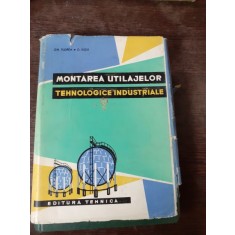 MONTAREA UTILAJELORTEHNOLOGICE INDUSTRIALE - GH. FLOREA