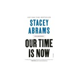Our Time Is Now: Power, Purpose, and the Fight for a Fair America