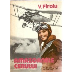 Amazoanele cerului - V. Firoiu