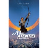 Cumpara ieftin Arta atentiei in era moderna - Diana Vultur