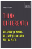 Think Differently. Deschide-ți mintea. Creează-ți filosofia pentru viață - Hardcover - Adam Ferner - Creative Publishing