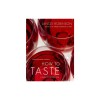 How to Taste: A Guide to Enjoying Wine