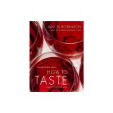 How to Taste: A Guide to Enjoying Wine