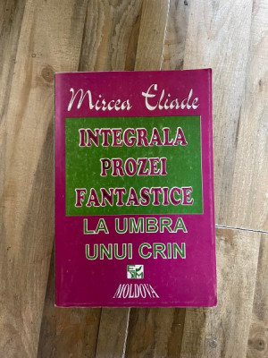 Mircea Eliade - Integrala prozei fantastice. La umbra unui crin foto