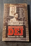In serviciul Romaniei lui Gheorghiu Dej insemnari din viata Gh. Gaston Marin
