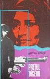 Pretul Tacerii - Stefan Berciu, 1974, Editura Militara, Roman, Beletristica, Carte Veche, Limba Romana, 174 pagini