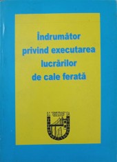 INDRUMATOR PRIVIND EXECUTAREA LUCRARILOR DE CALE FERATA-DAN CARANFIL, EMIL FLORIN HOPU, OCTAVIAN FLORIN HOP-244822