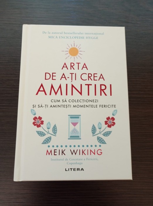 Meik Wiking - Arta de a-ti crea amintiri