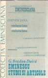 Eminescu. Studii si Articole G. Bogdan-Duica - Editura Junimea 1981 - Critica Literara Romana Autori Romani