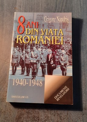 8 ani din viata Romaniei 1940 - 1948 Grigore Nandris foto