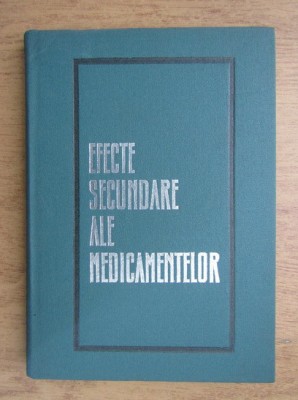 Gheorghe Panaitescu - Efecte secundare ale medicamentelor (1970, ed. cartonata) foto