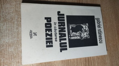Gabriel Stanescu - Jurnalul in cautarea poeziei (Criterion Publishing, 2001) foto