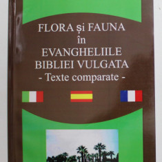 FLORA SI FAUNA IN EVANGHELIILE BIBLIEI VULGATA , TEXTE COMPARATE de SORIN IOAN BOLDEA , 2014
