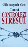 Kate Keenan - Ghidul managerului eficient. Cum sa controlezi stresul