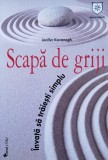 Scapă de Griji - Jenifer Kavanagh, House of Guides, Dezvoltare Personală, Limba Rom&acirc;nă