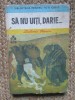 SA NU UITI, DARIE... - Zaharia Stancu, Editura Ion Creanga 1985, Roman Cartonat