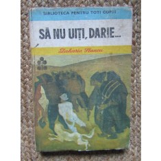 SA NU UITI, DARIE...-ZAHARIA STANCU