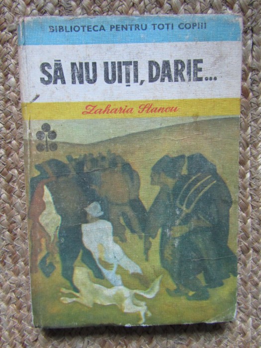 SA NU UITI, DARIE...-ZAHARIA STANCU