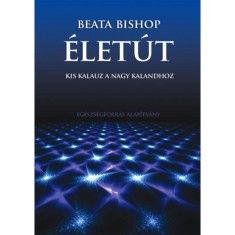 Eletut - Kis kalauz a nagy kalandhoz - Beata Bishop foto