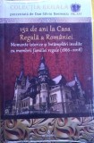 152 de ani la Casa Regală a Rom&acirc;niei