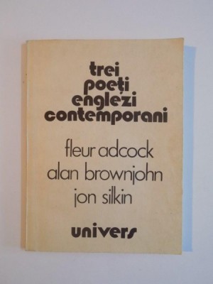 TREI POETI ENGLEZI CONTEMPORANI (FLEUR ADCOCK, ALAN BROWNJOHN, JON SILKIN) 1989 foto