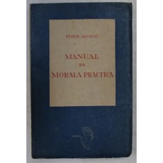 MANUAL DE MORALA PRACTICA de TUDOR ARGHEZI, EDITIA ORIGINALA 1946