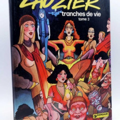 TRANCHES DE VIE - LAUZIER TOME 3 (CARTE CU BENZI DESENATE, TEXT IN LIMBA FRANCEZA)