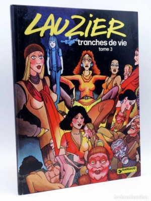 TRANCHES DE VIE - LAUZIER TOME 3 (CARTE CU BENZI DESENATE, TEXT IN LIMBA FRANCEZA) foto