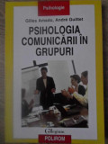 PSIHOLOGIA COMUNICARII IN GRUPURI-GILLES AMADO, ANDRE GUITTET