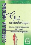 Ghid metodologic de aplicare a programei de biologie - Carti Biologie Stiinta, Editura 2002, 100 Pagini, Coperta Brosata, 18x24 cm