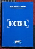 Rodierul - Serban Codrin Contine dedicatie, data si semnatura autorului.